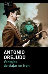 Ventajas de viajar en tren, de Antonio Orejudo